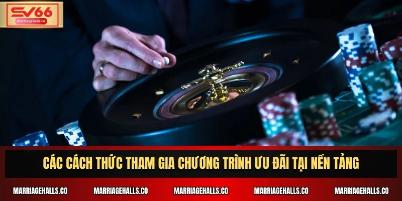 Các cách thức tham gia chương trình ưu đãi tại nền tảng