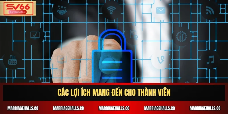 Các lợi ích mang đến cho thành viên