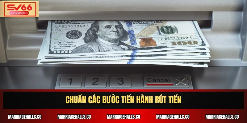 Chuẩn các bước tiến hành rút tiền