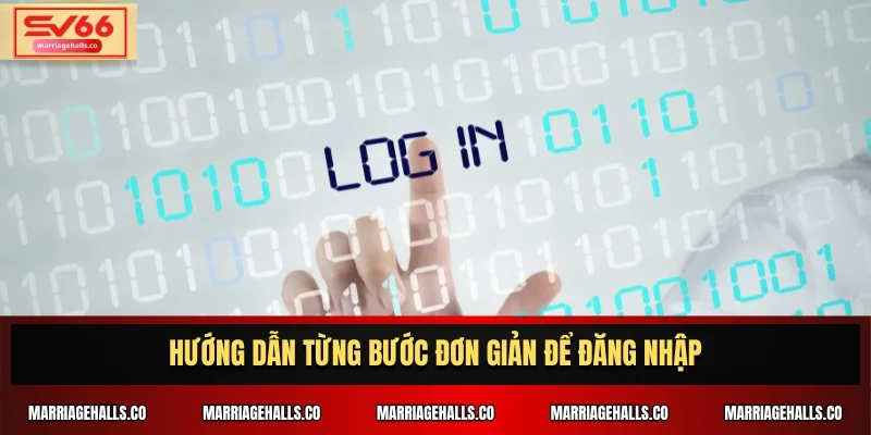 Hướng dẫn từng bước đơn giản để đăng nhập
