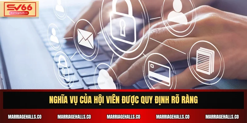 Nghĩa vụ của hội viên được quy định rõ ràng